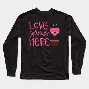 Love Grows Here Long Sleeve T-Shirt